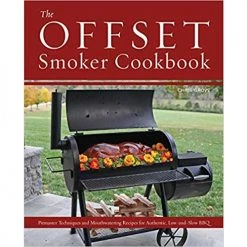 Pig Out Publications The Offset Smoker Cookbook, Chris Grove
