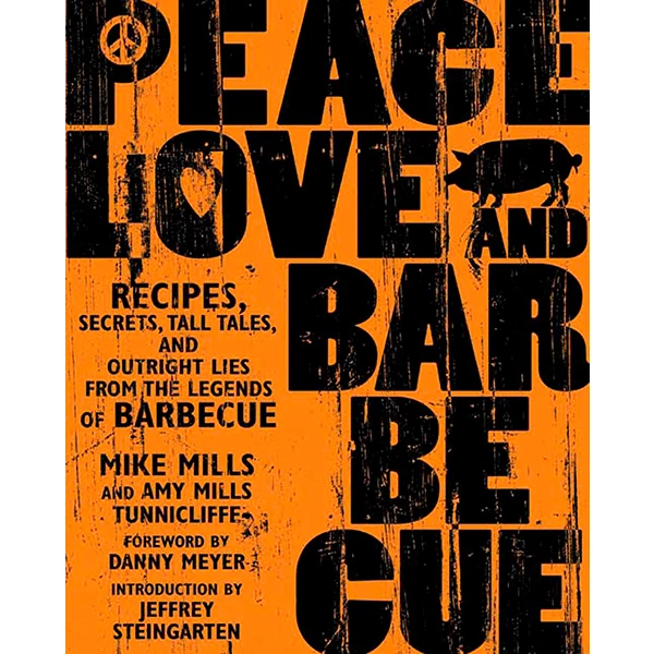 Pig Out Publications Peace Love And Barbecue By Mike Mills And Amy Mills Tunnicliffe