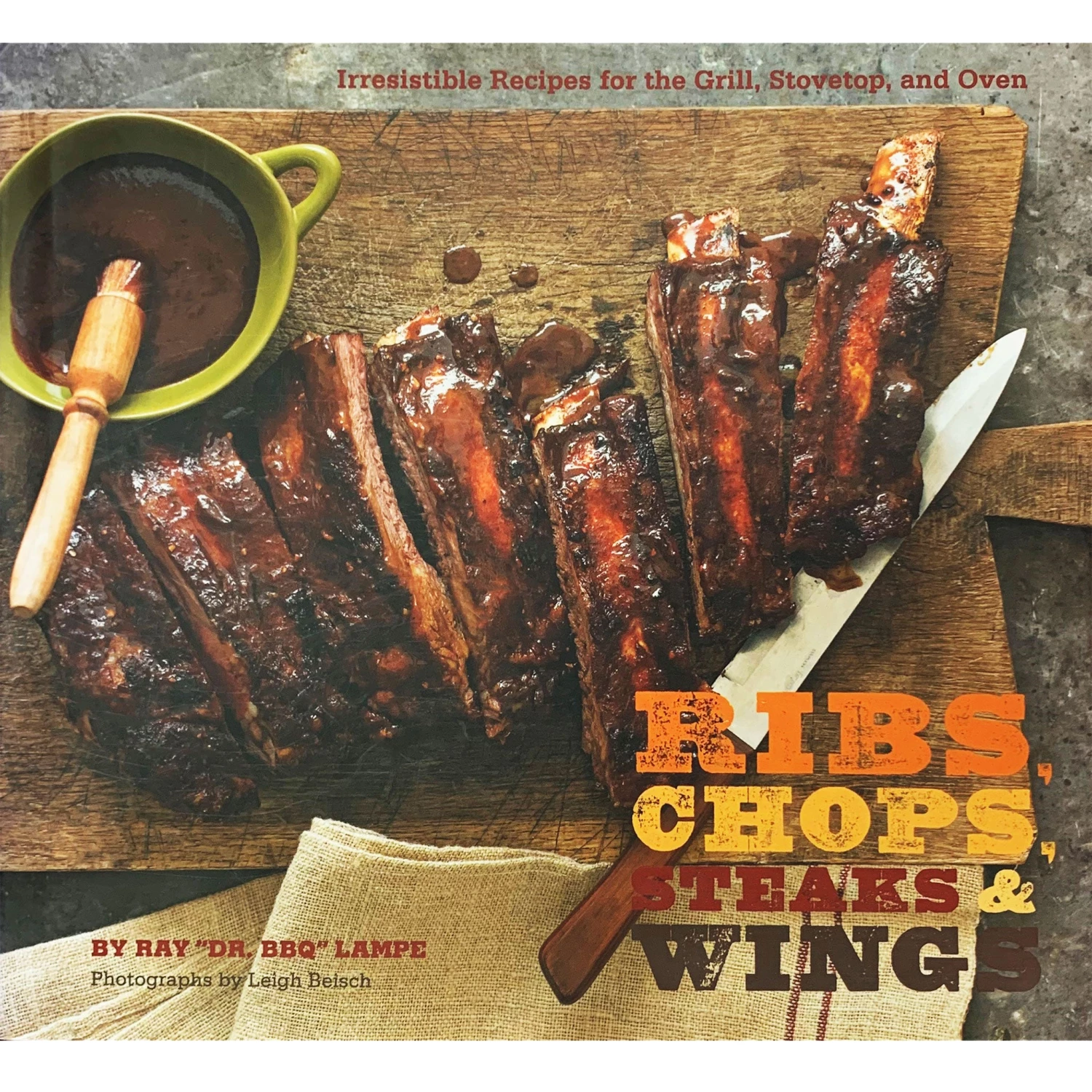 Pig Out Publications Ribs, Chops, Steaks, & Wings By Ray "DR. BBQ" Lampe