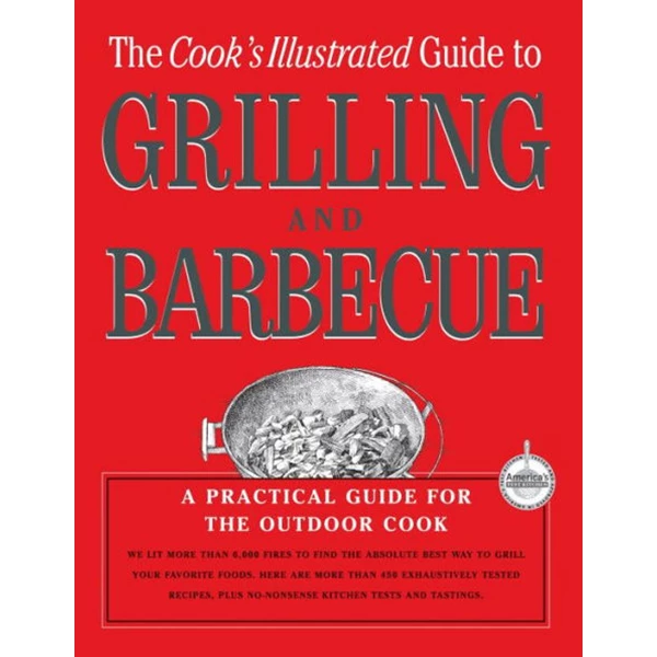 Pig Out Publications Cook's Illustrated Guide To Grilling And Barbecue: A Practical Guide For The Outdoor Cook Salts