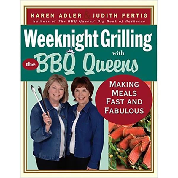 Pig Out Publications Salts Weeknight Grilling With The BBQ Queens: Making Meals Fast And Fabulous By Karen Adler & Judith Fertig
