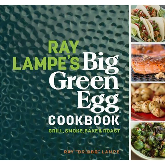 Pig Out Publications Salts Ray Lampe's Big Green Egg Cookbook: Grill, Smoke, Bake & Roast By Ray Lampe